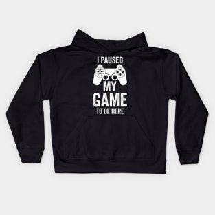 I Paused My Game To Be Here, Funny Retro Vintage Video Gamer Kids Hoodie
